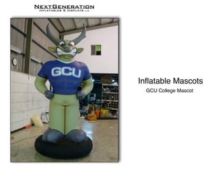 NextGenerationinflatables & displays llc
Inﬂatable Mascots
GCU College Mascot
 
