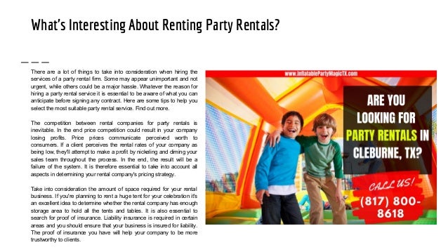 There are a lot of things to take into consideration when hiring the
services of a party rental firm. Some may appear unimportant and not
urgent, while others could be a major hassle. Whatever the reason for
hiring a party rental service it is essential to be aware of what you can
anticipate before signing any contract. Here are some tips to help you
select the most suitable party rental service. Find out more.
The competition between rental companies for party rentals is
inevitable. In the end price competition could result in your company
losing profits. Price prices communicate perceived worth to
consumers. If a client perceives the rental rates of your company as
being low, they'll attempt to make a profit by nickeling and diming your
sales team throughout the process. In the end, the result will be a
failure of the system. It is therefore essential to take into account all
aspects in determining your rental company's pricing strategy.
Take into consideration the amount of space required for your rental
business. If you're planning to rent a huge tent for your celebration it's
an excellent idea to determine whether the rental company has enough
storage area to hold all the tents and tables. It is also essential to
search for proof of insurance. Liability insurance is required in certain
areas and you should ensure that your business is insured for liability.
The proof of insurance you have will help your company to be more
trustworthy to clients.
What's Interesting About Renting Party Rentals?
 