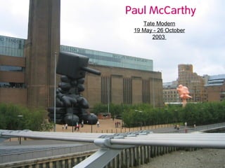 Tate Modern
19 May - 26 October
2003
 