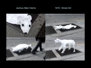 Joshua Allen Harris NYC Street Art
 