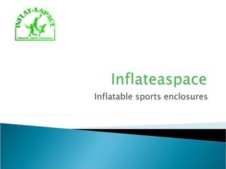 Inflatable sports enclosures 