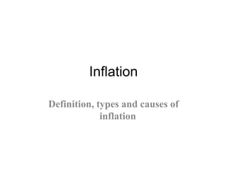 Inflation

Definition, types and causes of
             inflation
 