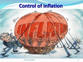 Control of Inflation




  DR G K KALKOTI       22
 