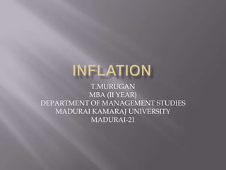 T.MURUGAN
          MBA (II YEAR)
DEPARTMENT OF MANAGEMENT STUDIES
   MADURAI KAMARAJ UNIVERSITY
           MADURAI-21
 