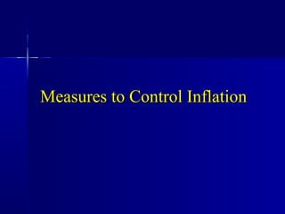 Measures to Control Inflation
 