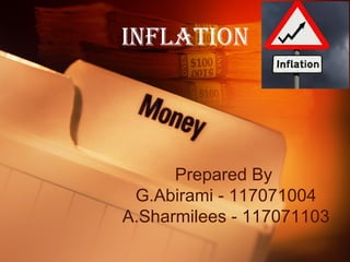 Prepared By
G.Abirami - 117071004
A.Sharmilees - 117071103
inflation
 
