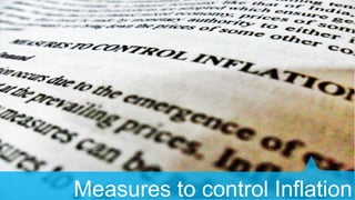 16
Measures to control Inflation

 