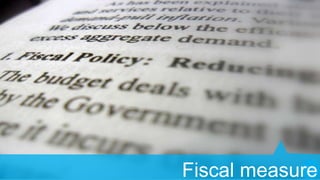 27
Fiscal measure

 