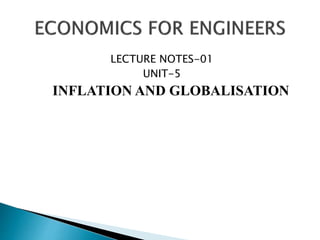LECTURE NOTES-01
UNIT-5
INFLATION AND GLOBALISATION
 