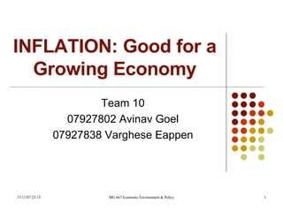 INFLATION: Good for a Growing Economy Team 10 07927802 Avinav Goel 07927838 Varghese Eappen 