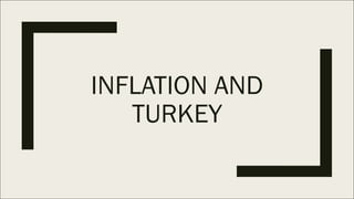 INFLATION AND
TURKEY
 