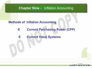 Chapter Nine -- Inflation Accounting
      Chapter Nine Inflation Accounting


Methods of Inflation Accounting

     Є     Current Purchasing Power (CPP)

      Є    Current Value Systems
 