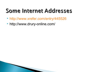  http://www.xrefer.com/entry/445526
 http://www.drury-online.com/
 