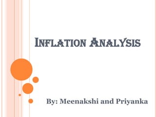 INFLATION ANALYSIS



 By: Meenakshi and Priyanka
 