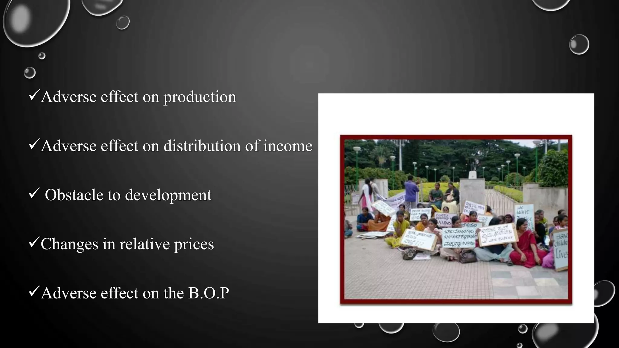 Adverse effect on production
Adverse effect on distribution of income
 Obstacle to development
Changes in relative prices
Adverse effect on the B.O.P
 
