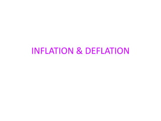 INFLATION & DEFLATION
 