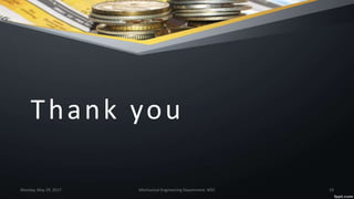 Thank you
Monday, May 29, 2017 Mechanical Engineering Department, WEC 19
 