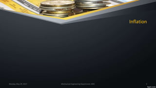 Inflation
Monday, May 29, 2017 Mechanical Engineering Department, WEC 3
 