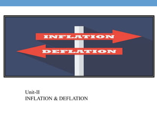 Unit-II
INFLATION & DEFLATION
 