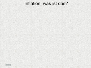 Inflation, was ist das?




26.03.12
 