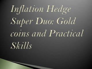 Inflation Hedge Super Duo: Gold coins and Practical Skills 