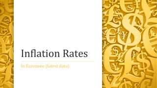 Inflation Rates
In Eurozone (latest data)
 