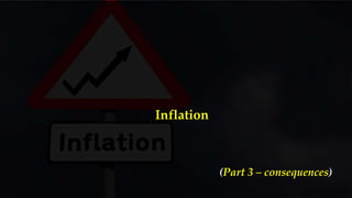 Inflation
(Part 3 – consequences)
 
