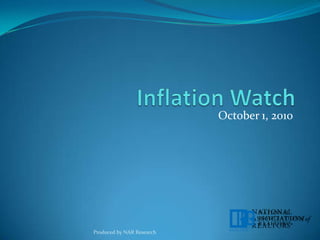 Inflation Watch October 1, 2010 Produced by NAR Research 