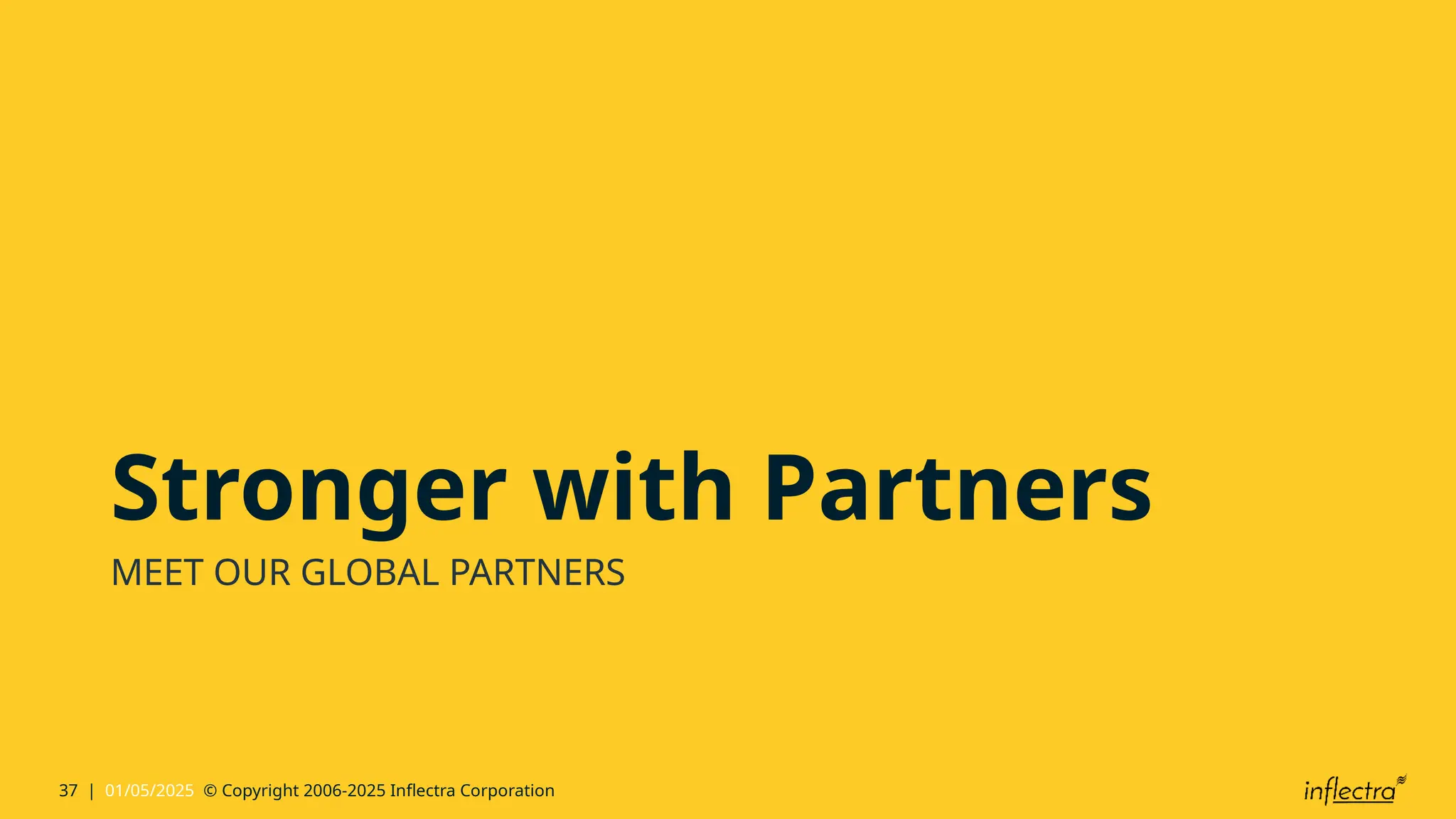 37 | 01/05/2025 © Copyright 2006-2025 Inflectra Corporation
Stronger with Partners
MEET OUR GLOBAL PARTNERS
 