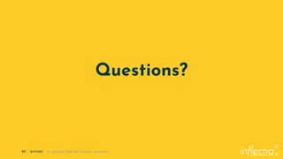®
43 | 8/17/2021 © Copyright 2006-2019 Inflectra Corporation
Questions?
 
