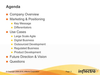 © Copyright 2006-2016, Inflectra Corporation Page: 2
Agenda
 Company Overview
 Marketing & Positioning
 Key Message
 D...