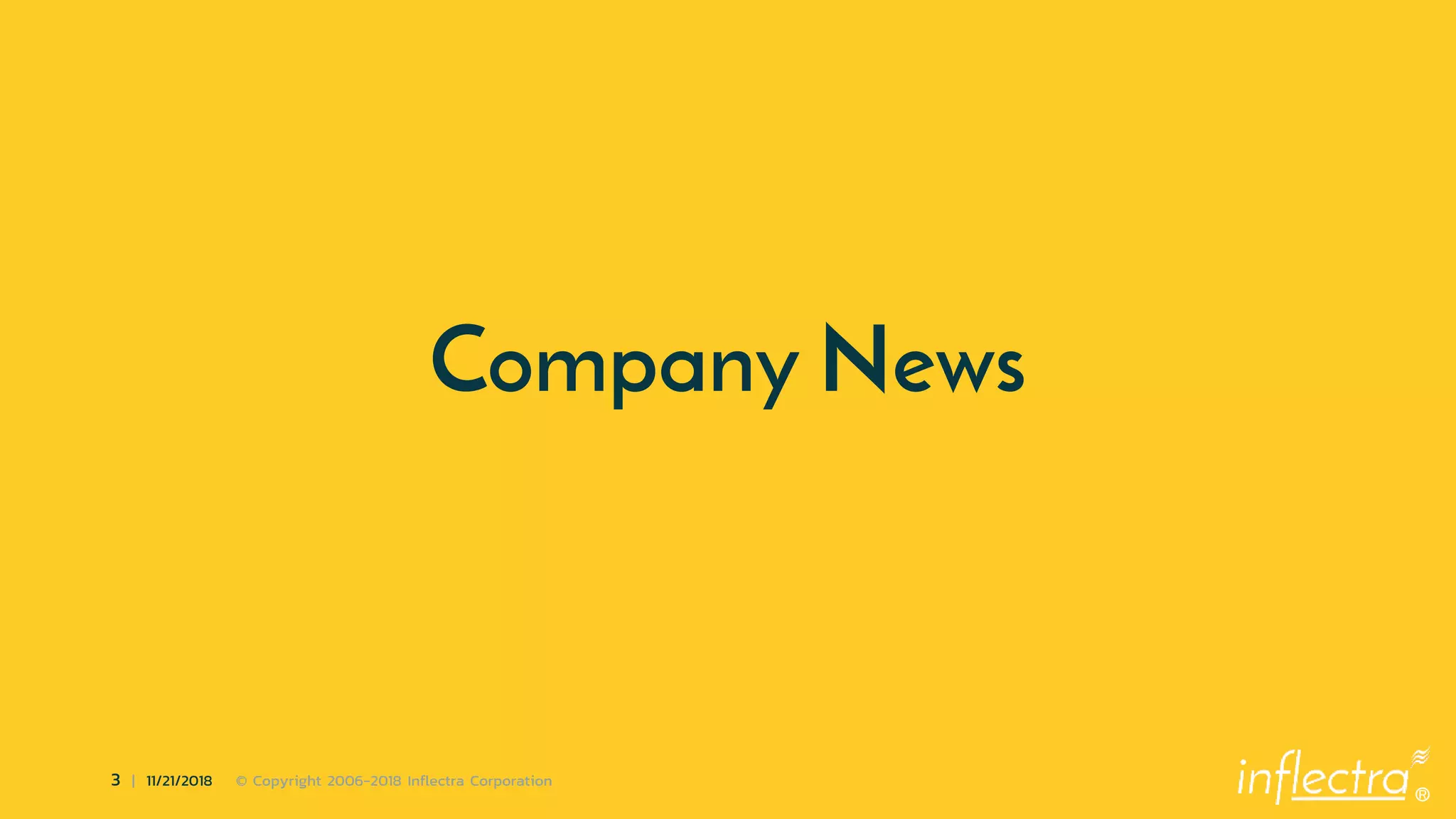 ®
3 | 11/21/2018 © Copyright 2006-2018 Inflectra Corporation
Company News
 