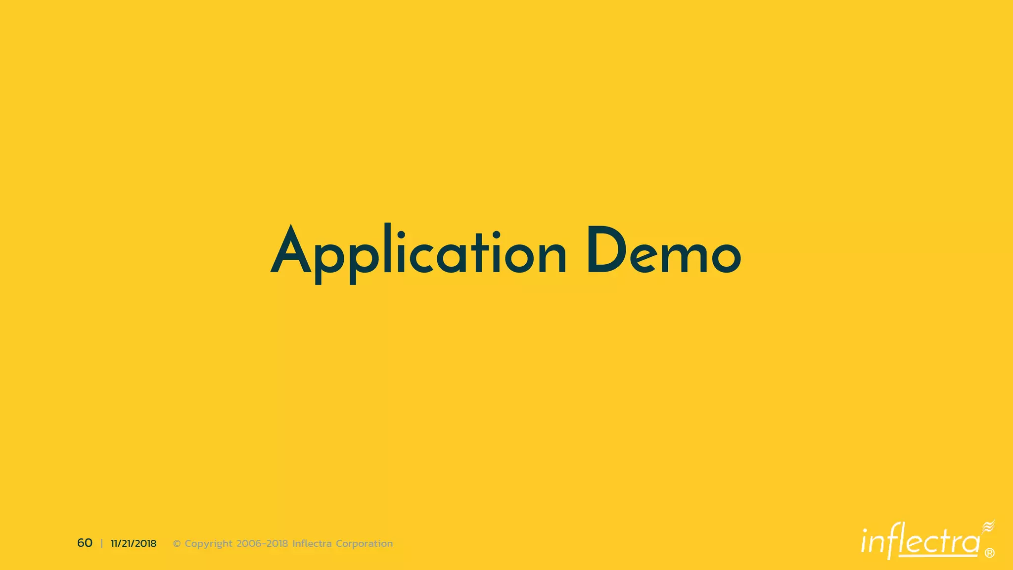 ®
60 | 11/21/2018 © Copyright 2006-2018 Inflectra Corporation
Application Demo
 