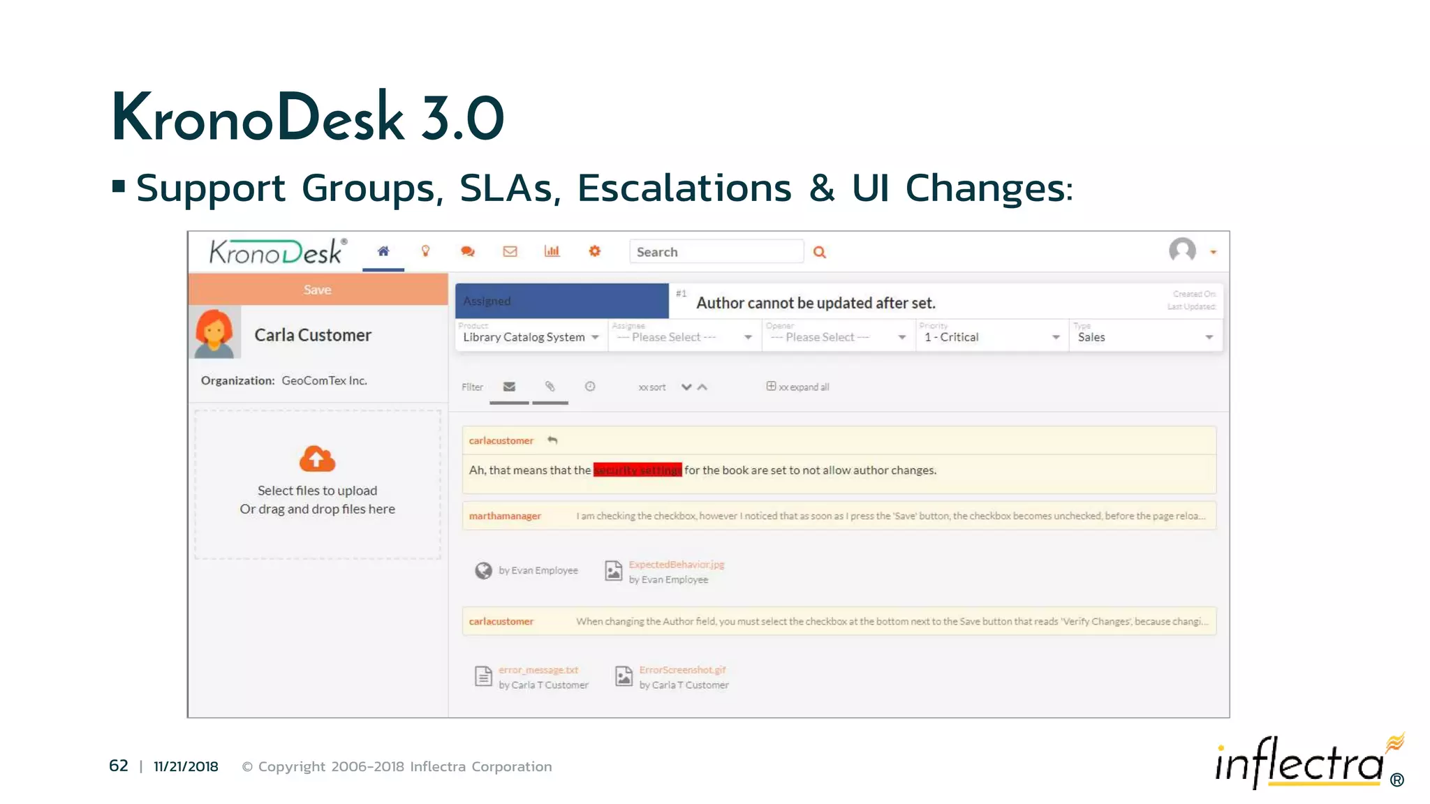 ®
62 | 11/21/2018 © Copyright 2006-2018 Inflectra Corporation
®
KronoDesk 3.0
 Support Groups, SLAs, Escalations & UI Changes:
 