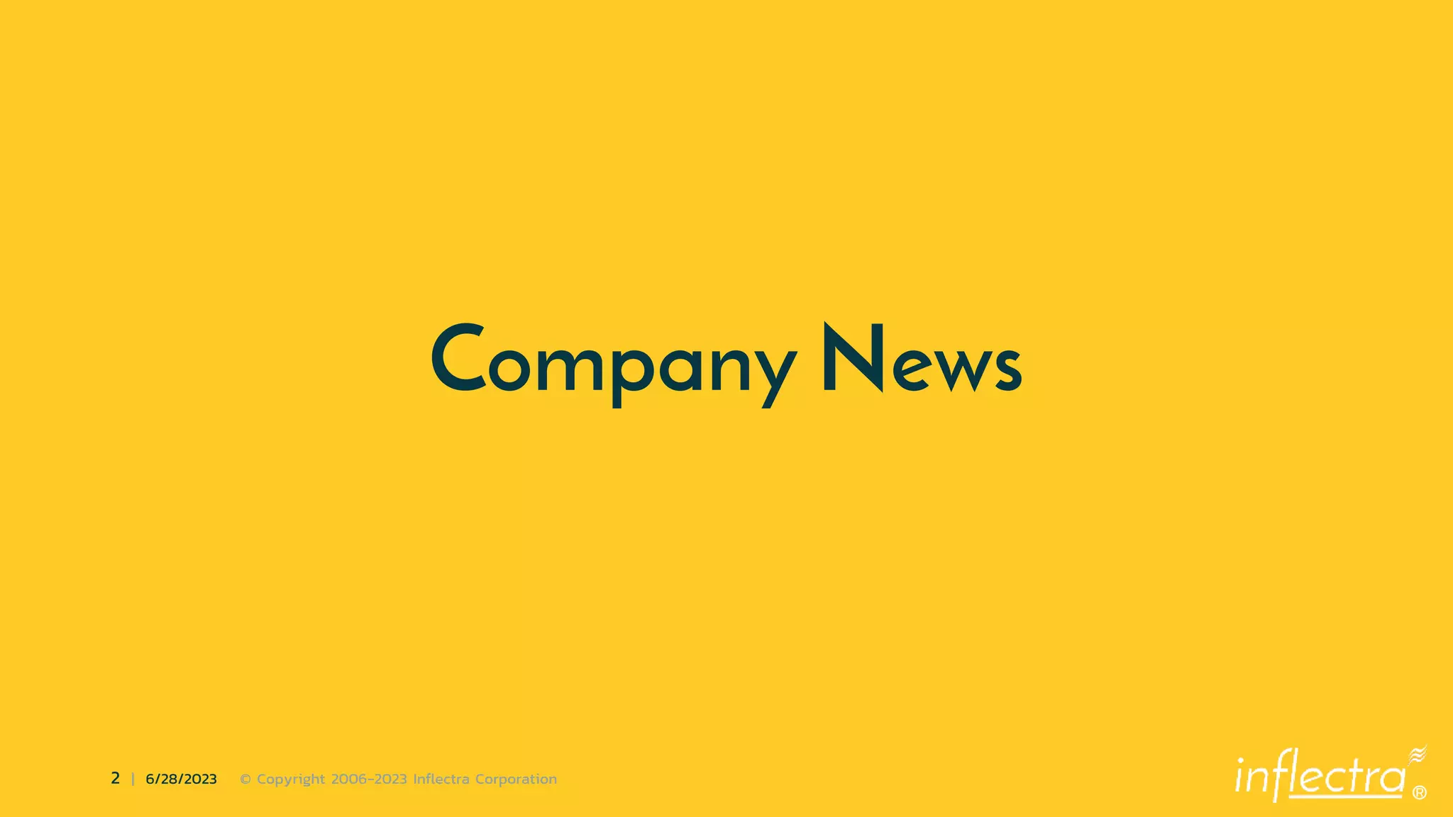 ®
2 | 6/28/2023 © Copyright 2006-2023 Inflectra Corporation
Company News
 