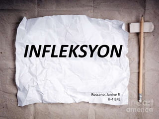 INFLEKSYON
Roscano, Janine P.
II-4 BFE
 
