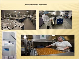 Sanitization facilities in production unit 