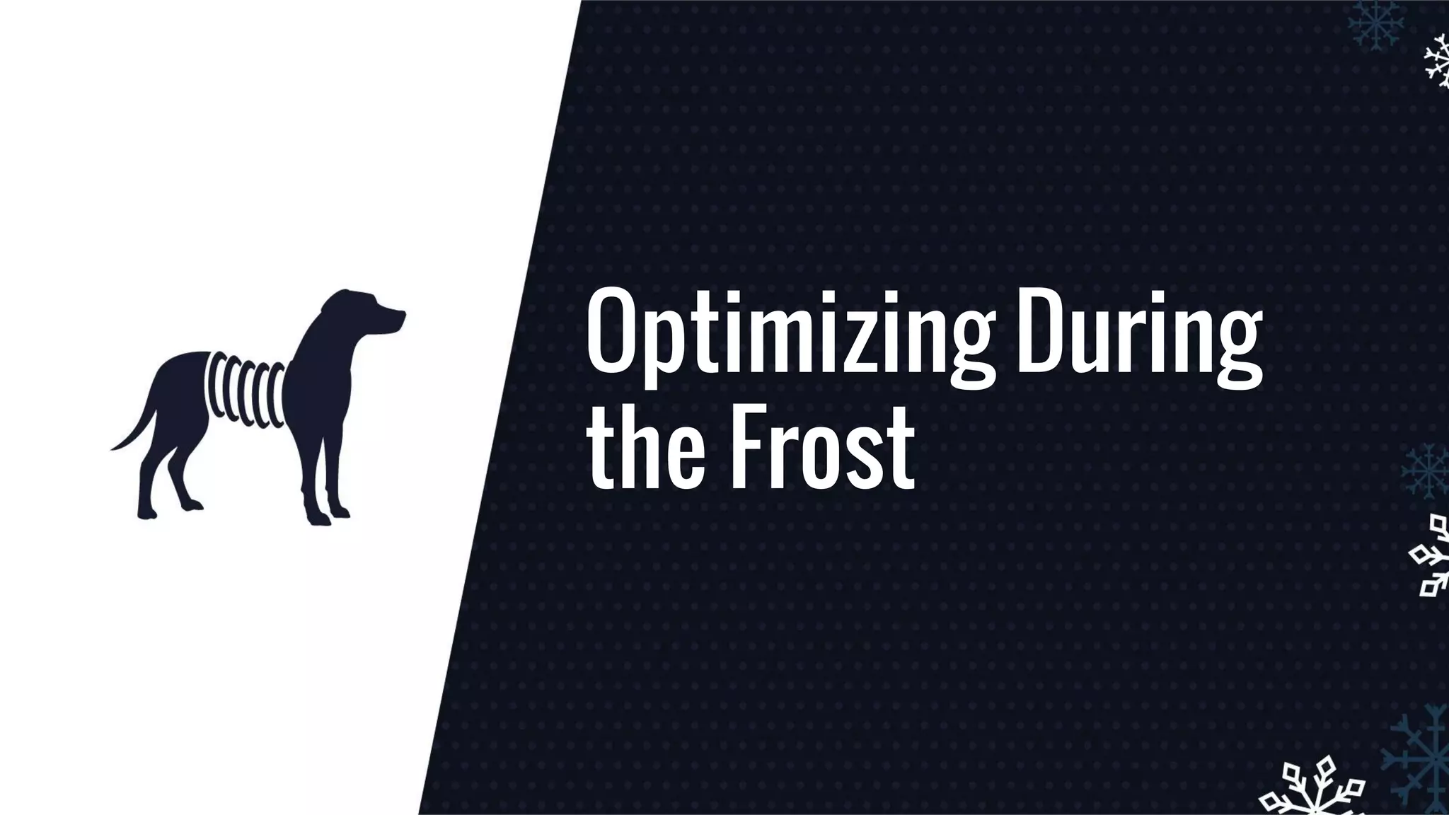 Optimizing During
the Frost
 