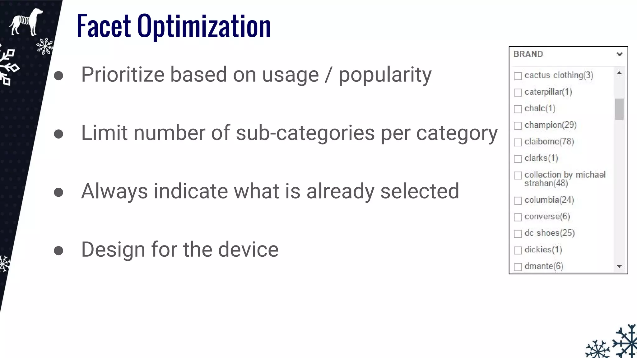 Facet Optimization
● Prioritize based on usage / popularity
● Limit number of sub-categories per category
● Always indicate what is already selected
● Design for the device
 
