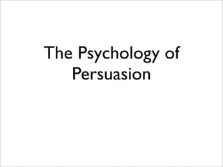 The Psychology of
   Persuasion
 
