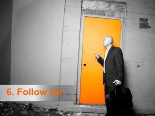 6. Follow Up
 