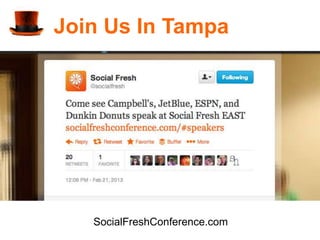 Join Us In Tampa




   SocialFreshConference.com
 