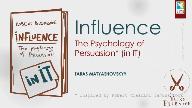 Influence
The Psychology of
Persuasion* (in IT)
TARAS MATYASHOVSKYY
* Inspired by Robert Cialdini famous book
 