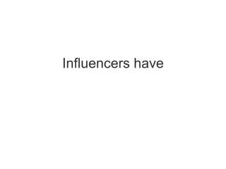 Influencers have things to spread 