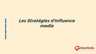 Les Stratégies d’Influence
media
 
