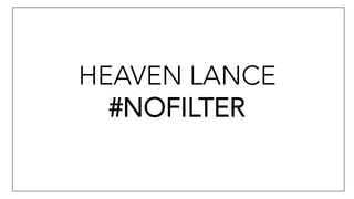 INFLUENCE #NOFILTER 
Contact Adrien.DUCHEMIN@heaven.fr heaven.fr 