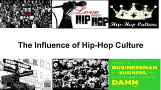 The Influence of Hip-Hop Culture
 