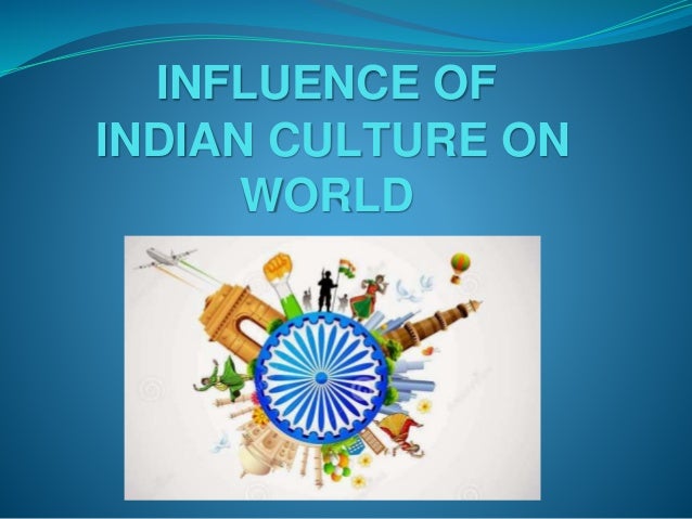  Influence  Of Indian  Culture On World 