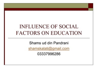 INFLUENCE OF SOCIAL FACTORS ON EDUCATION .ppt