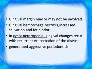 GENETIC DISORDERS
• Primary neutrophil disorders
 Chediak Higashi Syndrome
 Lazy leucocyte syndrome
• Secondary netrophi...
